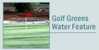 Golf Greens / Water Features
